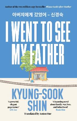 I Went to See My Father: The instant Korean bestseller