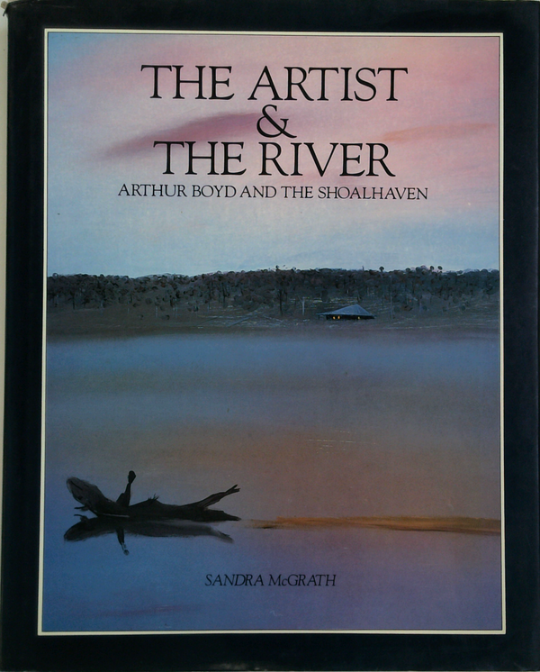 The Artist & The River: Arthur Boyd And The Shoalhaven