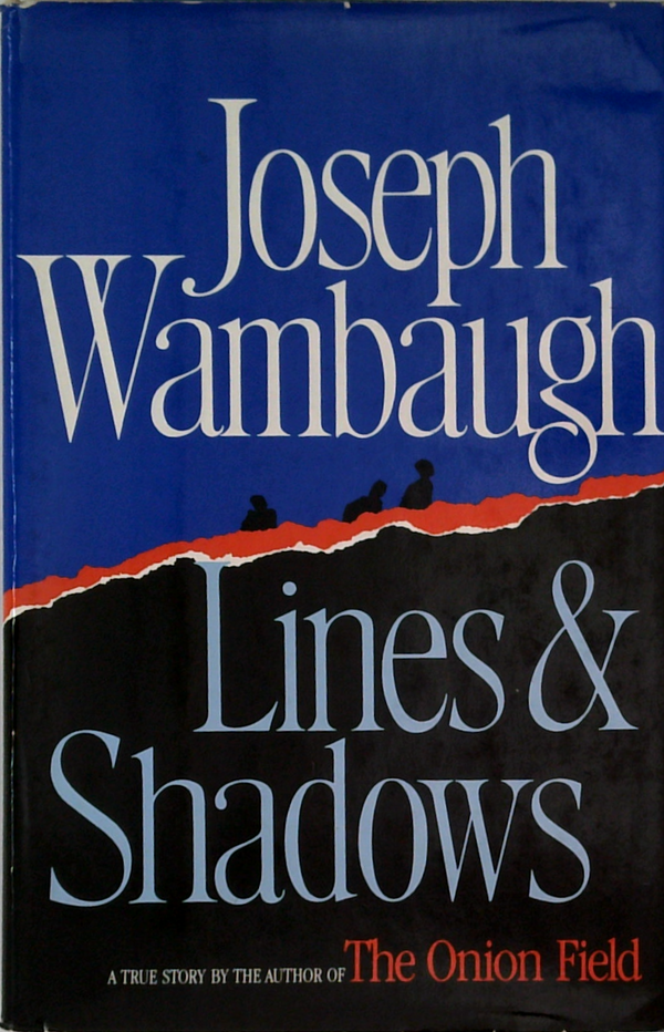 Lines & Shadows: A True Story By The Author Of The Onion Field