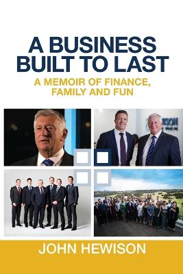 A Business Built to Last: A memoir of finance, family and fun