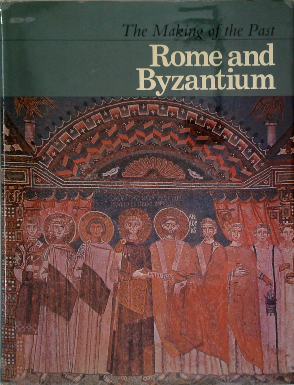 The Making Of The Past: Rome And Byzantium