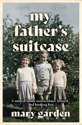 My Father's Suitcase: A story of family secrets, abuse, betrayal - and
