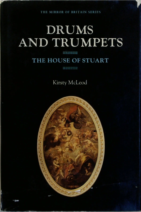 Drums and Trumpets: The House of Stuart