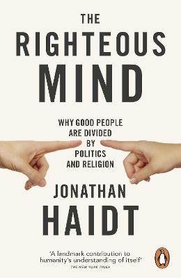 The Righteous Mind: Why Good People are Divided by Politics and Religion
