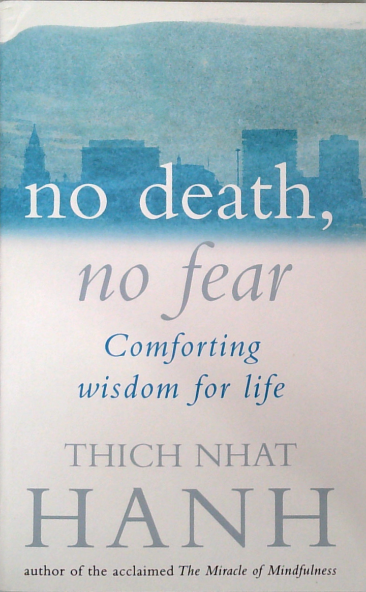No Death, No Fear: Comforting Wisdom For Life