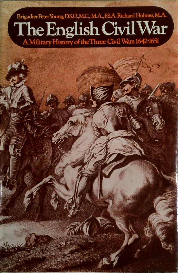 The English Civil War: A Military History Of The Three Civil Wars 1642-165