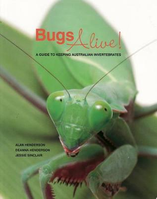 Bugs Alive: A Guide to Keeping Australian Invertebrates