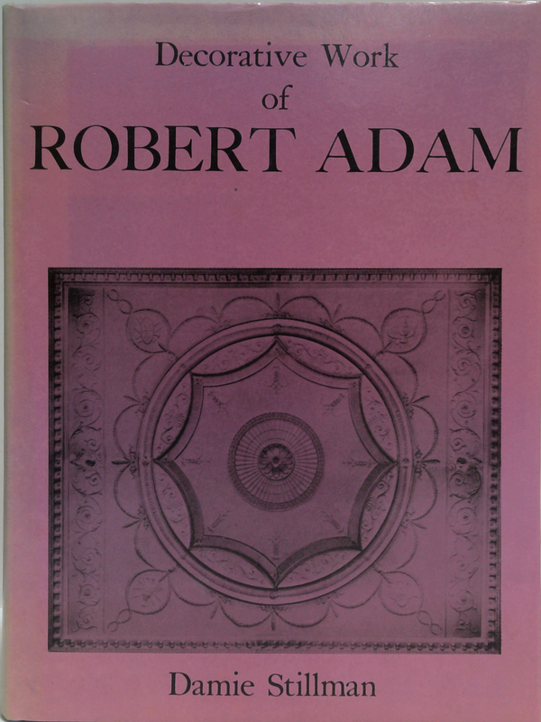 The Decorative Work Of Robert Adam