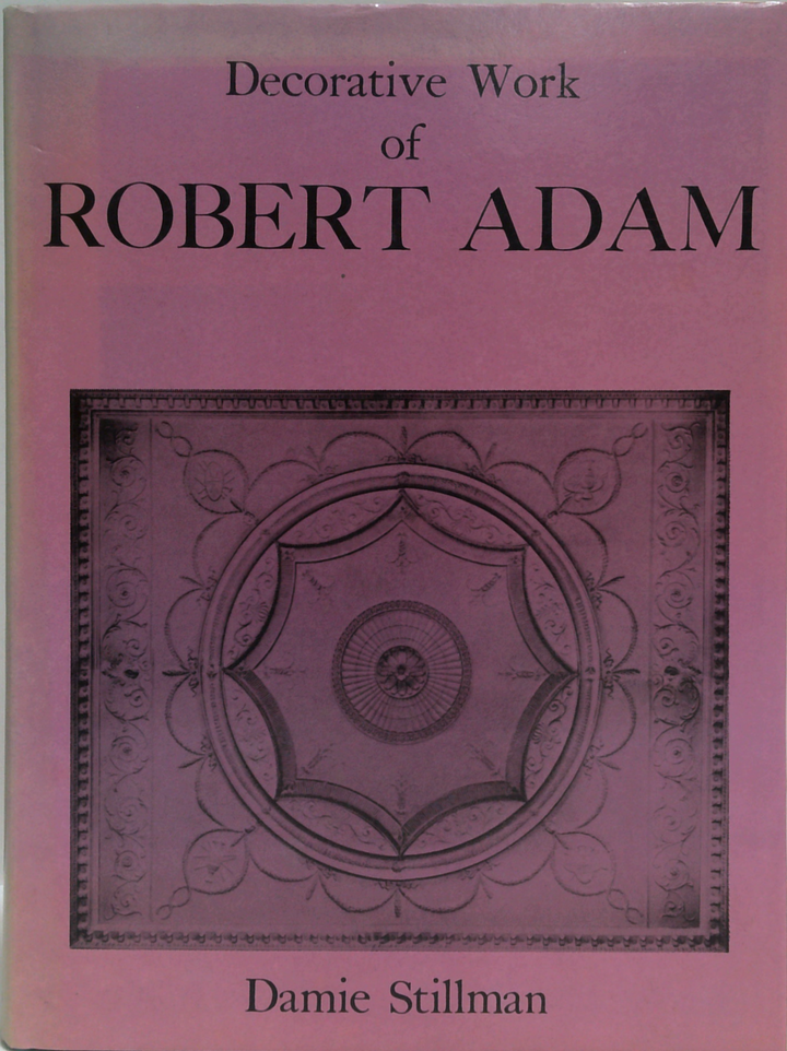 The Decorative Work Of Robert Adam
