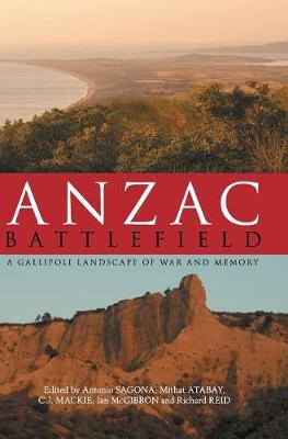 Anzac Battlefield: A Gallipoli Landscape of War and Memory
