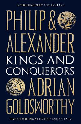 Philip and Alexander: Kings and Conquerors