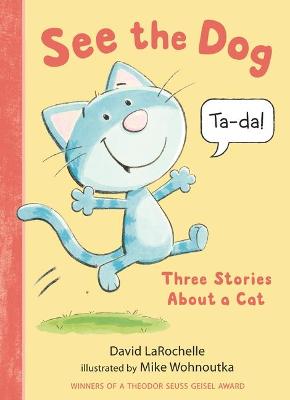 See the Dog: Three Stories About a Cat