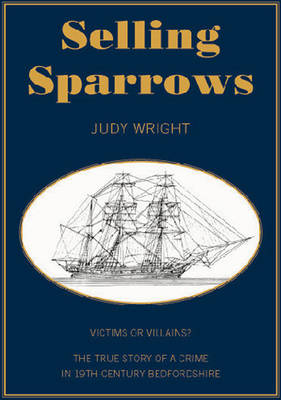 Selling Sparrows: Victims or Villains? A True Story of Crime in 19th