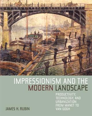 Impressionism and the Modern Landscape: Productivity, Technology, and