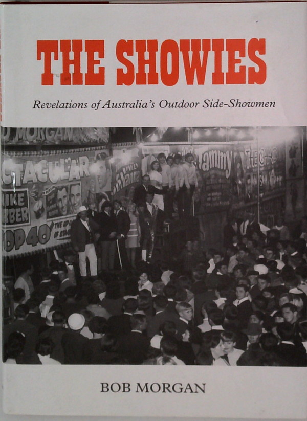 The Showies: Revelations Of Australia's Outdoor Side-Showmen (SIGNED)