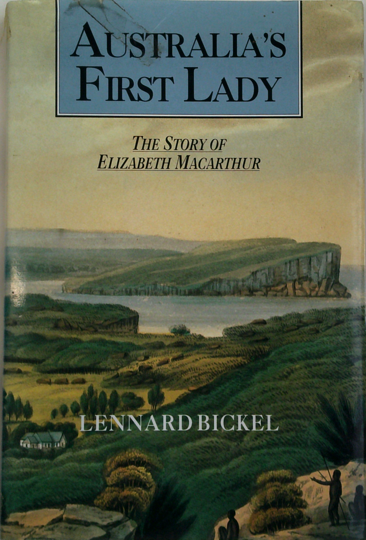 Australia's First Lady: The Story Of Elizabeth Macarthur