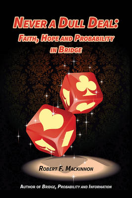 Never a Dull Deal: Faith, Hope and Probability in Bridge