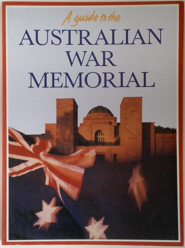 A Guide To The Australian War Memorial