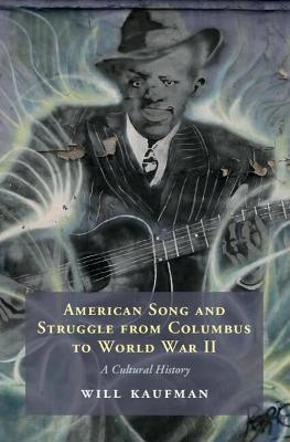 American Song and Struggle from Columbus to World War 2: A Cultural