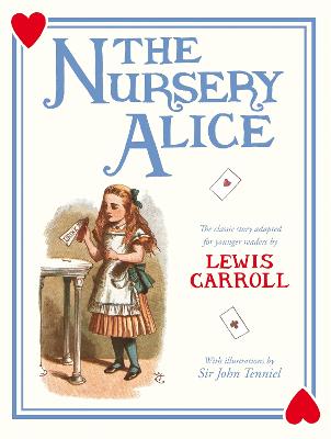 The Nursery Alice: Alice's Adventures in Wonderland adapted for