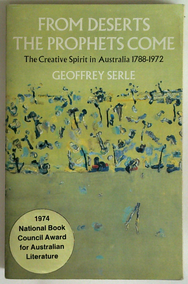 From Deserts The Prophets Come: The Creative Spirit In Australia 1788-1972