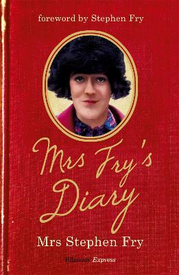 Mrs Fry's Diary: The hilarious diary by Mrs Stephen Fry - the wife you