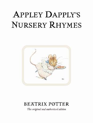 Appley Dapply's Nursery Rhymes: The original and authorized edition