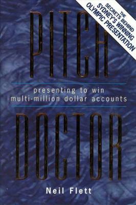 The Pitch Doctor: Presenting to Win Multi-Million Dollar Accounts