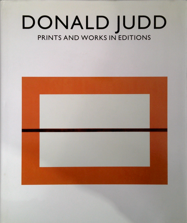 Donald Judd : Prints and Works in Editions