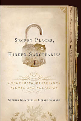 Secret Places, Hidden Sanctuaries: Uncovering Mysterious Sights,