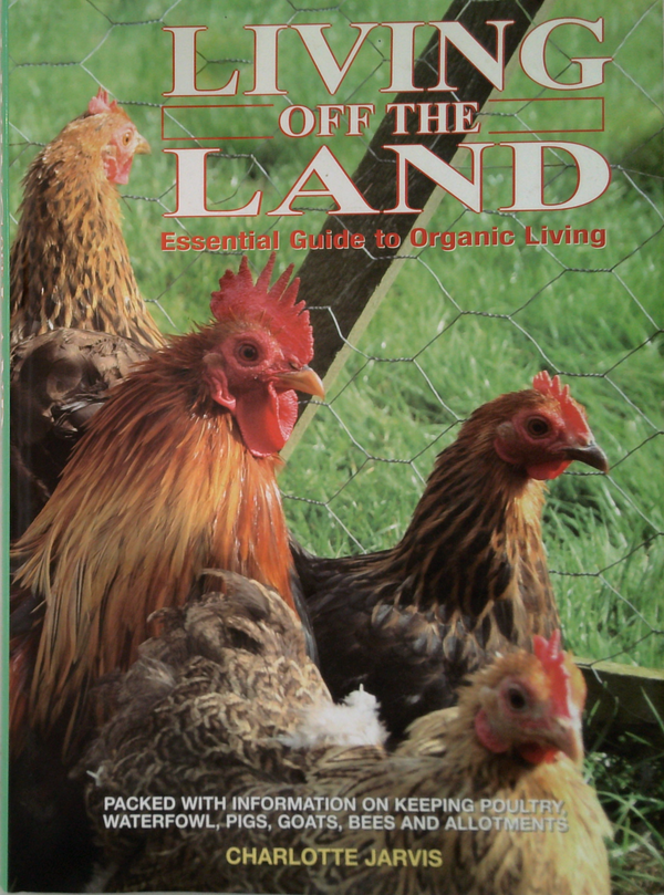 Living Off The Land: Essential Guide To Organic Living