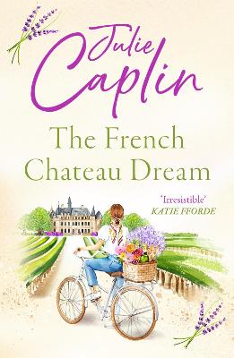 The French Chateau Dream (Romantic Escapes, Book 10)