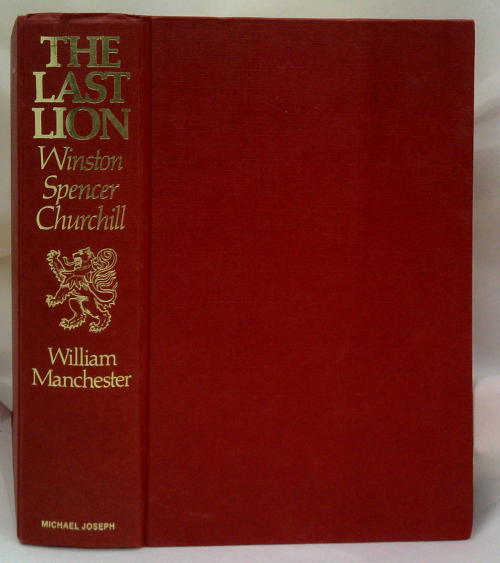 The Last Lion: Winston Spencer Churchill Visions Of Glory: 1874-1932