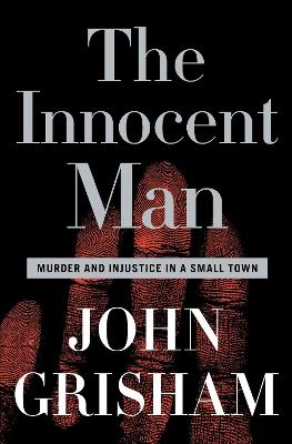 The Innocent Man: Murder and Injustice in a Small Town
