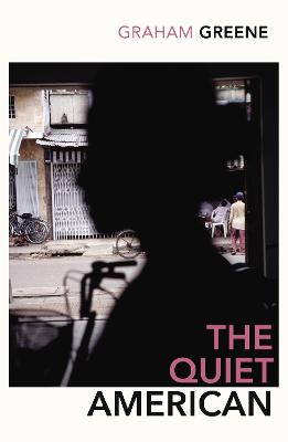 The Quiet American: Discover Graham Green's prescient political masterpiece