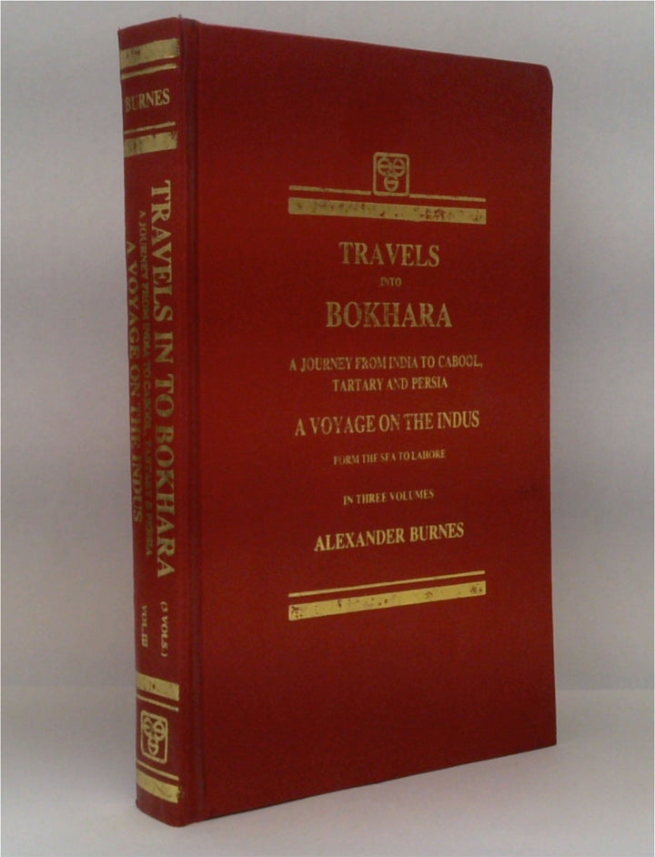 Travels into Bokhara. being the account of a journey from India to Cabool, Tartary and Persia also, Narrative of a voyage on the Indus from the sea to Lahore - VOL III