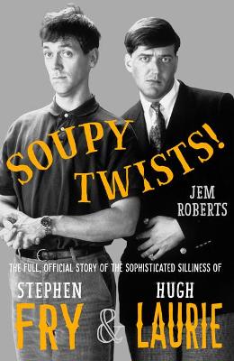 Soupy Twists!: The Full Official Story of the Sophisticated Silliness