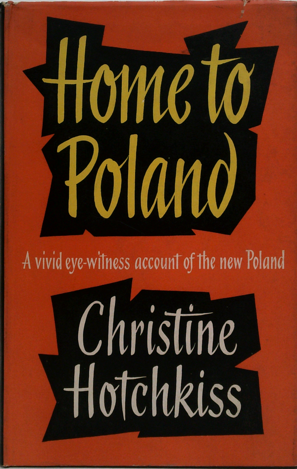 Home To Poland: A Vivid Eye-Witness Account Of The New Poland