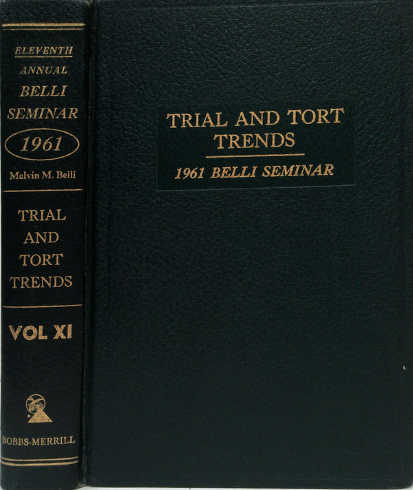 Trial And Tort Trends: Eleventh Annual 1961 Belli Seminar, Volume Xi