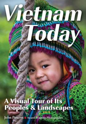 Vietnam Today: A Visual Tour of Its People & Landscapes