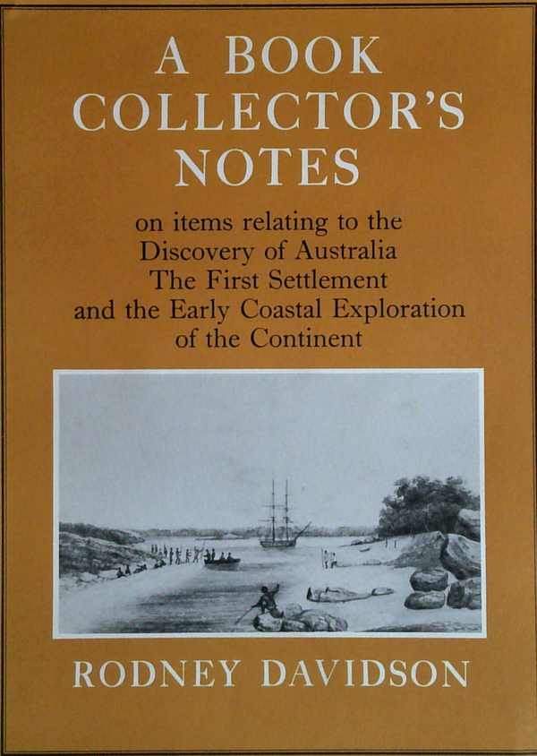 A Book Collector's Notes: On Items Relating To The Discovery Of Australia The First Settlement And The Early Coastal Exploration Of The Continent