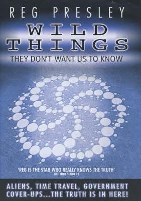 Wild Things They Don't Tell Us - Aliens, Alchemy, Government Denials -