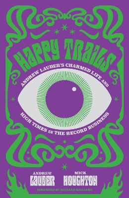 Happy Trails: Andrew Lauder's Charmed Life and High Times in the
