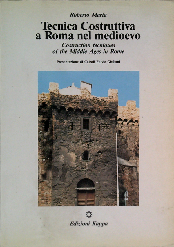Tecnica Costruttiva A Roma Nel Medioevo: Construction Techniques Of The Middle Ages In Rome