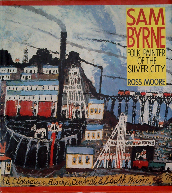 Sam Byrne: Folk Painter Of The Silver City