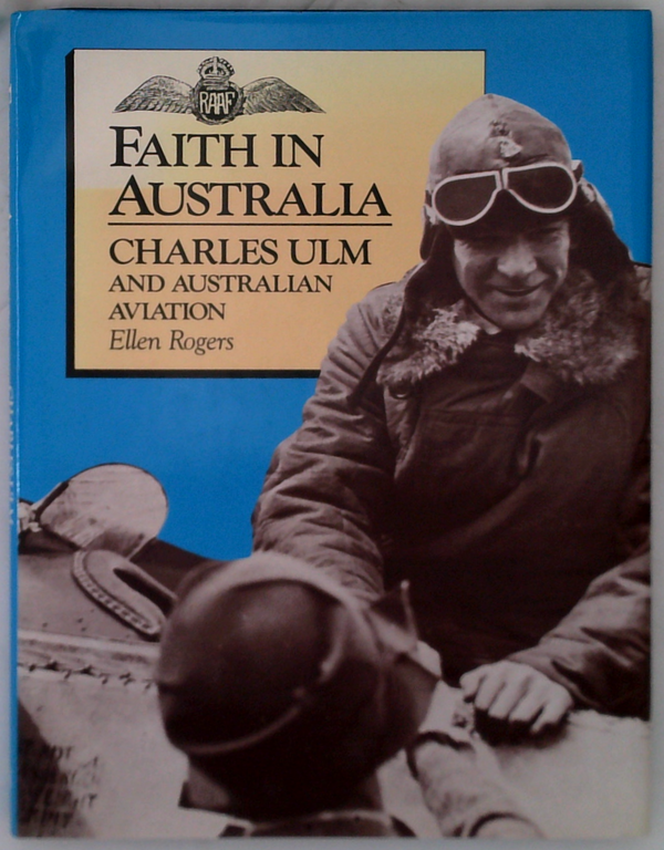 Faith In Australia: Charles Ulm And Australian Aviation
