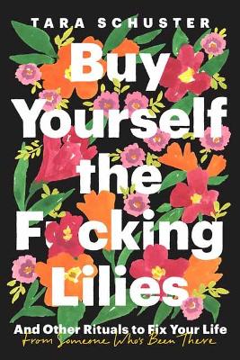 Buy the F*cking Lilies: And Other Tools to Fix Your Life, from Someone