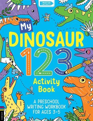 My Dinosaur 123 Activity Book: A Preschool Writing Workbook for Ages 3-5