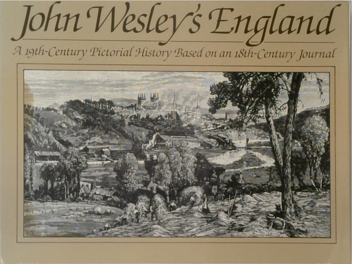 John Wesley's England: A 19Th-Century Pictorial History Based on an 18Th-Century Journal