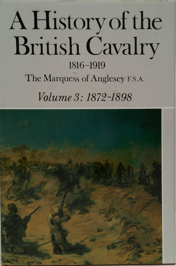 A History Of The British Cavalry 1816 To 1919: Volume Iii, 1872 To 1898
